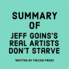 Summary of Jeff Goins's Real Artists Don't Starve by Press, Falcon
