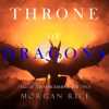 Throne of Dragons by Rice, Morgan