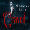 Craved by Rice, Morgan