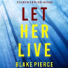 Let Her Live by Pierce, Blake