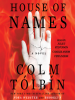 House of Names by Toibin, Colm