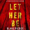 Let Her Be by Pierce, Blake