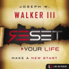 Reset Your Life by III, Joseph W. Walker