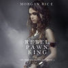 Rebel, Pawn, King by Rice, Morgan