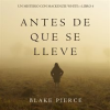 Antes De Que Se Lleve by Pierce, Blake