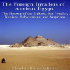 The Foreign Invaders of Ancient Egypt by Editors, Charles River