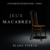 Jeux Macabres by Pierce, Blake
