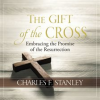 The Gift of the Cross by Stanley, Charles F
