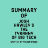 Summary of Josh Hawley's The Tyranny of Big Tech by Press, Falcon