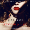 The Perfect Accomplice by Pierce, Blake