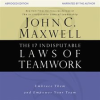 The 17 Indisputable Laws of Teamwork by Maxwell, John C