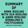 Summary of Hans Rosling with Ola Rosling and Anna Rosling Rönnlund's Factfulness by Press, Falcon