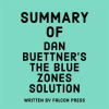 Summary of Dan Buettner's The Blue Zones Solution by Press, Falcon