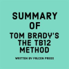 Summary of Tom Brady's The TB12 Method by Press, Falcon