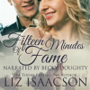 Fifteen Minutes of Fame by Isaacson, Liz