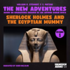 Sherlock Holmes and the Egyptian Mummy (The New Adventures, Episode 1) by Stewart, William K