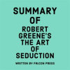 Summary of Robert Greene's The Art of Seduction by Press, Falcon