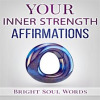Your Inner Strength Affirmations by Words, Bright Soul