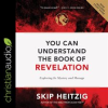 You Can Understand the Book of Revelation by Heitzig, Skip