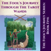 The Fool's Journey Through The Tarot Wands by Eastwood, Noel