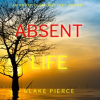 Absent Life by Pierce, Blake