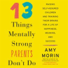 13 Things Mentally Strong Parents Don't Do by Morin, Amy