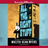 All the Right Stuff by Myers, Walter Dean