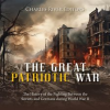Great Patriotic War: The History of the Fighting Between the Soviets and Germans During World War by Editors, Charles River