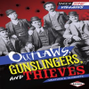 Outlaws, Gunslingers, and Thieves by Schwartz, Heather E