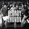 Georgy Zhukov: The Life and Legacy of the Soviet Union's Greatest General during World War II by Editors, Charles River