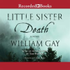 Little Sister Death by Gay, William