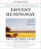 True At First Light by Hemingway, Ernest
