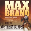 Over the Northern Border by Brand, Max