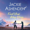 Find Your Way Home by Ashenden, Jackie