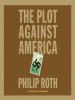 The Plot Against America by Roth, Philip