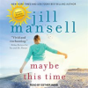 Maybe This Time by Mansell, Jill