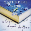 Where Hope Begins by West, Catherine