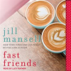 Fast Friends by Mansell, Jill