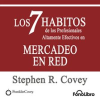 Los 7 Habitos de Los Profesionales Altamente Efectivos en Mercadeo en Red de Stephen R. Covey by Covey, Stephen R
