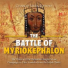 Battle of Myriokephalon: The History of the Byzantine Empire's Last Campaign to Take Anatolia from by Editors, Charles River