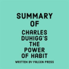 Summary of Charles Duhigg's The Power of Habit by Press, Falcon