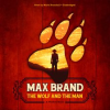The Wolf and the Man by Brand, Max