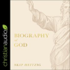 Biography of God by Heitzig, Skip