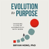 Evolution to Purpose by Hong, Bryan