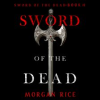 Sword of the Dead by Rice, Morgan