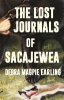 The lost journals of Sacajewea by Earling, Debra Magpie