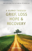 A_journey_through_grief__loss__hope____recovery