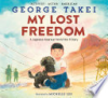 My lost freedom by Takei, George