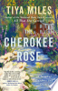 The Cherokee rose by Miles, Tiya