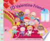 10 Valentine Friends by Schulman, Janet